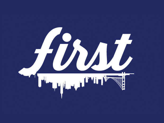 “FIRST” – San Francisco, CA